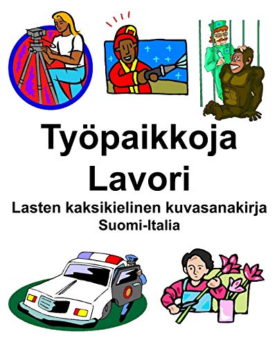 Suomi-Italia Työpaikkoja/Lavori Lasten kaksikielinen kuvasanakirja (Finnish Edition)