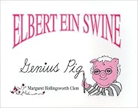 Elbert Ein Swine, Genius Pig: Genius Pig 1878044125 Book Cover