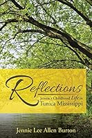 Reflections: Jennie's Childhood Life in Tunica Mississippi 1503570827 Book Cover