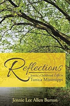 Reflections: Jennie's Childhood Life in Tunica Mississippi