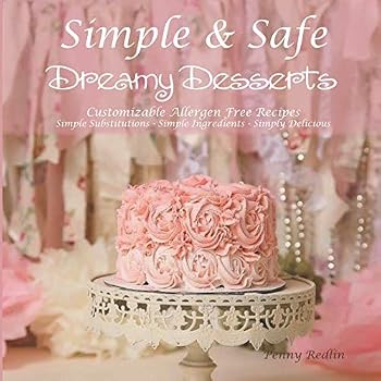 Paperback Simple & Safe Dreamy Desserts: Customizable Allergen Free Recipes Book