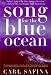 Song for the Blue Ocean: Encounters Along the World's Coasts and Beneath the Seas