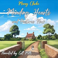Mending Hearts and Pastures New Audiobook By Morag Clarke cover art