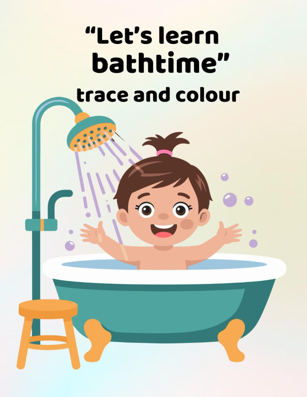 Let's learn bathtime - trace and colour: Making learning fun - for ages 3-6