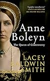 Anne Boleyn: The Queen of Controversy