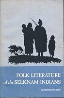 Folk literature of the Selknam Indians: Martin Gusinde's collection of Selknam narratives (UCLA Latin American studies series) 0879030321 Book Cover