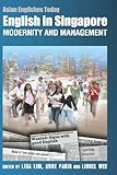  English in Singapore - Modernity and Management (Asian Englishes Today) (English Edition)