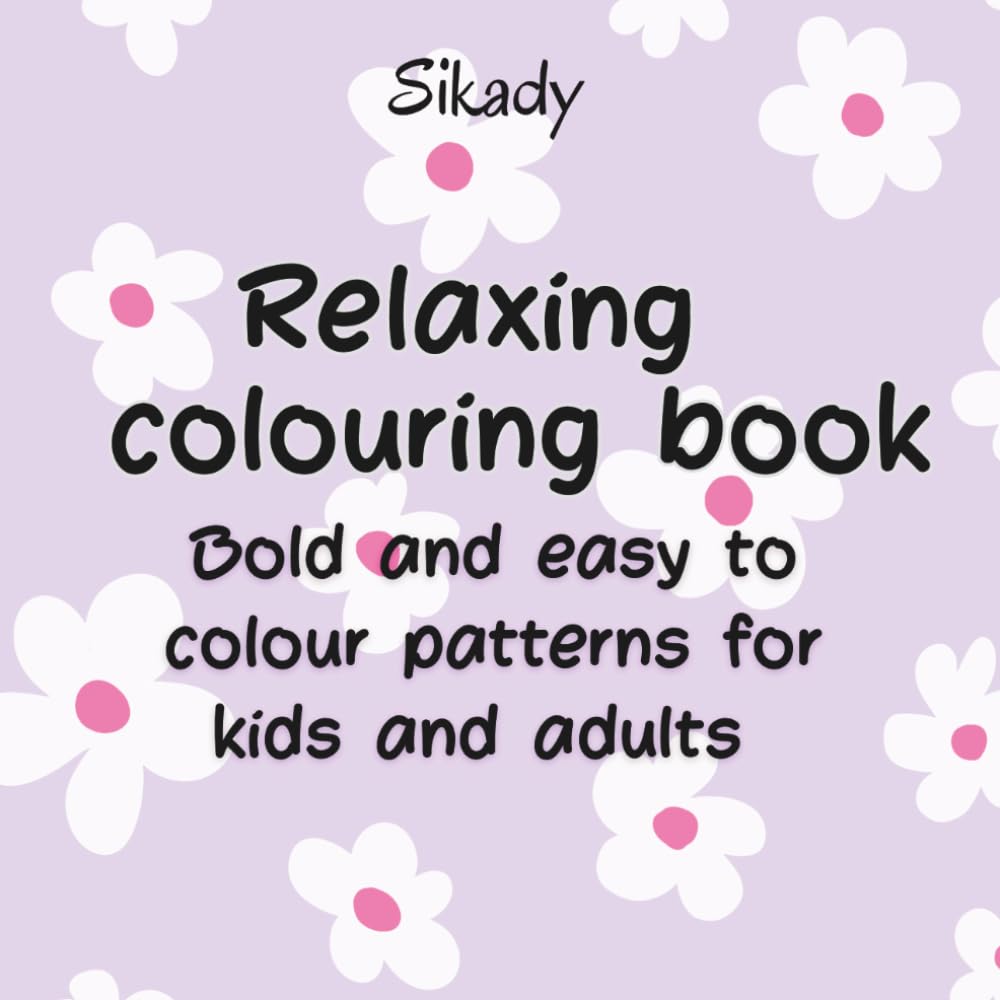 Relaxing colouring book: Bold and easy to colour patterns for kids and adults