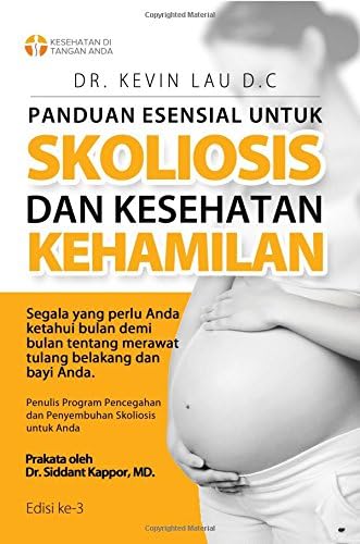 Panduan Esensial Untuk Skoliosis Dan Kesehatan Kehamilan (3 Edisi): Segala Sesuatu Yang Perlu Diketahui, Bulan Demi Bulan, Tentang Perawatan Tulang Belakang Dan Bayi.