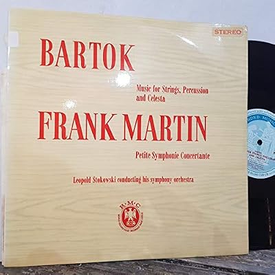 BARTOK - FRANK MARTIN, LEOPOLD STOKOWSKI Music for the strings, percussion and celesta - petite symphonie concertante for harp, harpsichord, piano and two string orchestras, 12" vinyl LP. SCM69
