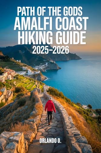 Path of the Gods Amalfi Coast Hiking Guide 2025-2026: Explore Trails, Essential tips, Navigation, Gears, Maps and Cultural Insights for every hiker