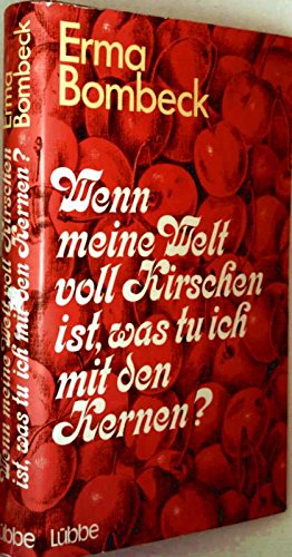 Wenn meine Welt voll Kirschen ist, was tu (tue)... B002G5C3TS Book Cover