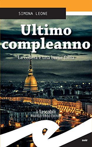 Ultimo compleanno: la collera è una breve follia