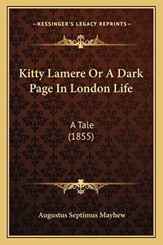 Kitty Lamere Or A Dark Page In London Life: A Tale (1855)