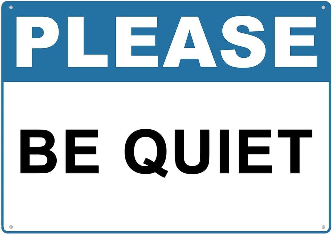 Please Be Quiet Rust Free Aluminum Tin Sign - Warning Decor with Pre-Drilled Holes for Indoor-Outdoor Library, Hospital, Office Meeting Area - 8x12 Inch​