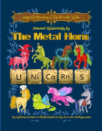 Magical Elements of The Periodic Table: Presented Alphabetically by The Metal Horn Unicorns