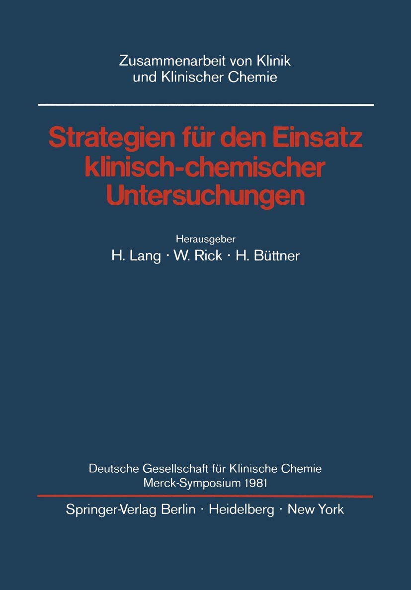 Strategien für den Einsatz klinisch-chemischer Untersuchungen: Deutsche Gesellschaft für Klinische Chemie Merck-Symposium 1981 (Zusammenarbeit von