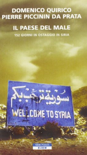 Il paese del male. 152 giorni in ostaggio in Siria Il paese del male. 152 giorni in ostaggio in Siria