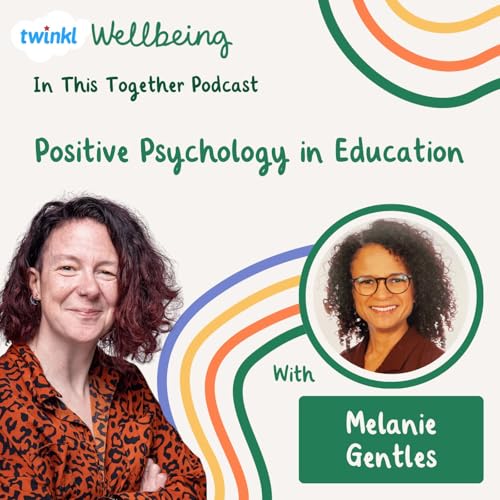 Positive Psychology in Education With Melanie Gentles | In This Together