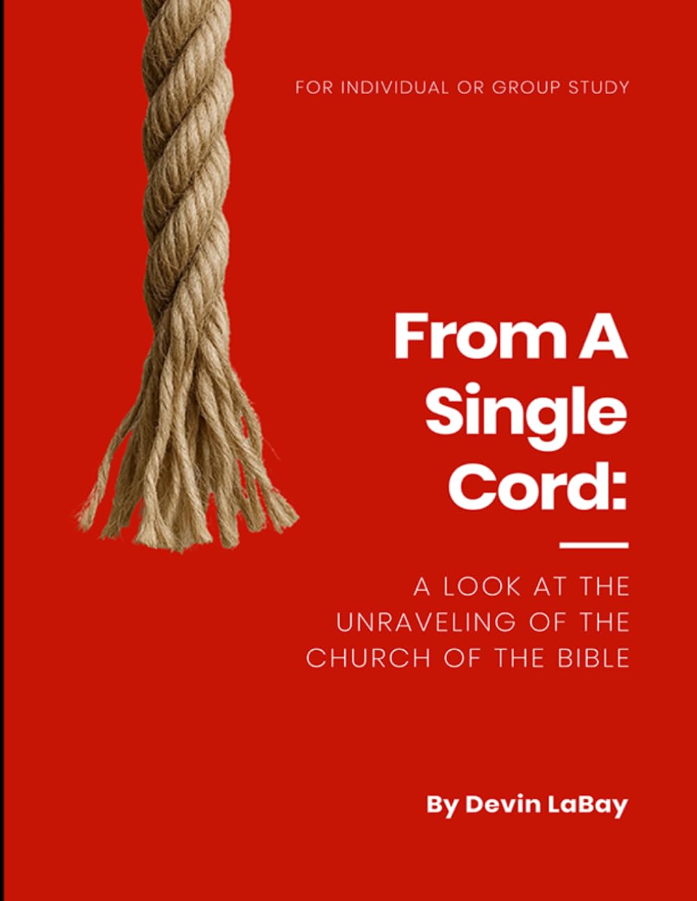 From A Single Cord: A Look at the Unraveling of the Church of the Bible
