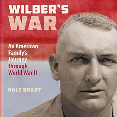 Wilber's War: An American Family's Journey through World War II