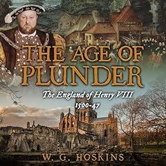 The Age of Plunder Audiolibro Por W. G. Hoskins arte de portada