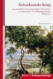  Kulturkontakt Krieg: Spanienbilder deutschsprachiger Teilnehmer am spanischen Unabhängigkeitskrieg 1808-1814 (Krieg in der Geschichte)