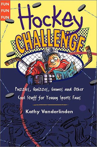 Hockey Challenge: Puzzles, Quizzes, Games and Other Cool Stuff for Young Sports Fans Vanderlinden, Kathy
