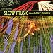 Slow Music For Fast Times