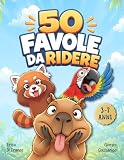 50 Favole da Ridere: Storie della buonanotte divertenti per...