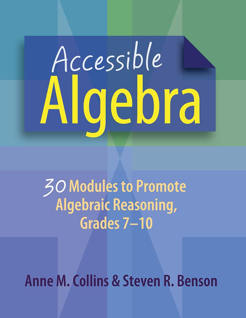 Accessible Algebra: 30 Modules to Promote Algebraic Reasoning, Grades 7-10      1st Edition