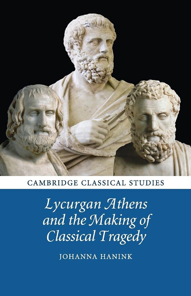 Lycurgan Athens and the Making of Classical Tragedy (Cambridge Classical Studies)