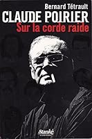 Claude Poirier sur la corde raide 2760410528 Book Cover