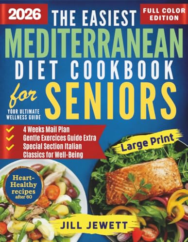 Compare Textbook Prices for THE EASIEST MEDITERRANEAN DIET COOKBOOK FOR SENIORS: YOUR ULTIMATE WELLNESS GUIDE - Fast and Tasty Recipes + 28-Day Plan to Support Longevity, Weight Loss ISBN 9798287056476 by Jewett, Jill