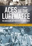  Aces of the Luftwaffe: The Jagdflieger in the Second World War (English Edition)
