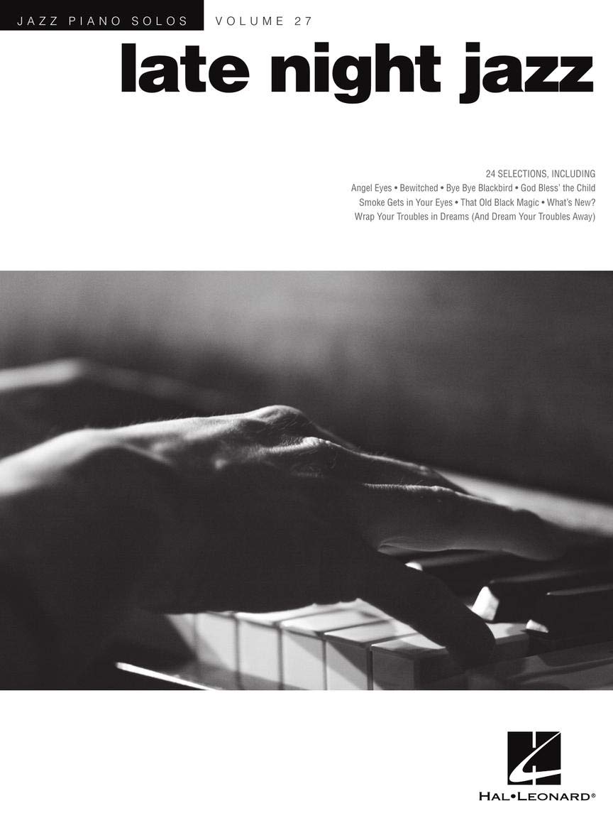 Late Night Jazz - Jazz Piano Solos Volume 27 | 24 Smooth and Sophisticated Jazz Classics for Solo Piano | Includes Autumn Leaves, Smoke Gets in Your ... Street and More (Jazz Piano Solos, 27)