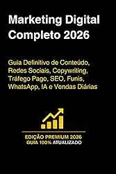 Marketing Digital Completo 2026: Guia Definitivo de Conteúdo, Redes Sociais, Copywriting, Tráfego Pago, SEO, Funis, WhatsApp, IA e Vendas Diárias