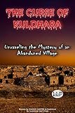 The Curse of Kuldhara: Unraveling the Mystery of an Abandoned Village