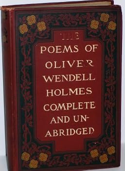 Unknown Binding The Poems of Oliver Wendell Holmes Complete and Un-abridged Book