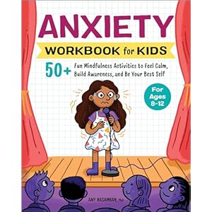 Anxiety Workbook for Kids: 50+ Fun Mindfulness Activities to Feel Calm, Build Awareness, and Be Your Best Self (Health and Wellness Workbooks for Kids) Paperback – December 27, 2022