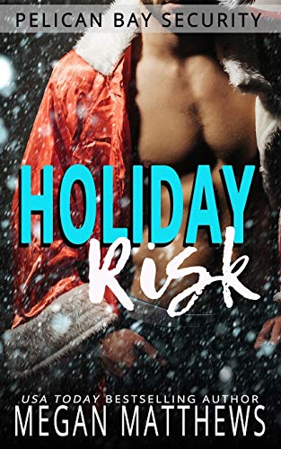 Holiday Risk: A Pelican Bay Holiday Novella (Pelican Bay Security)