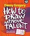 How to Draw without Talent