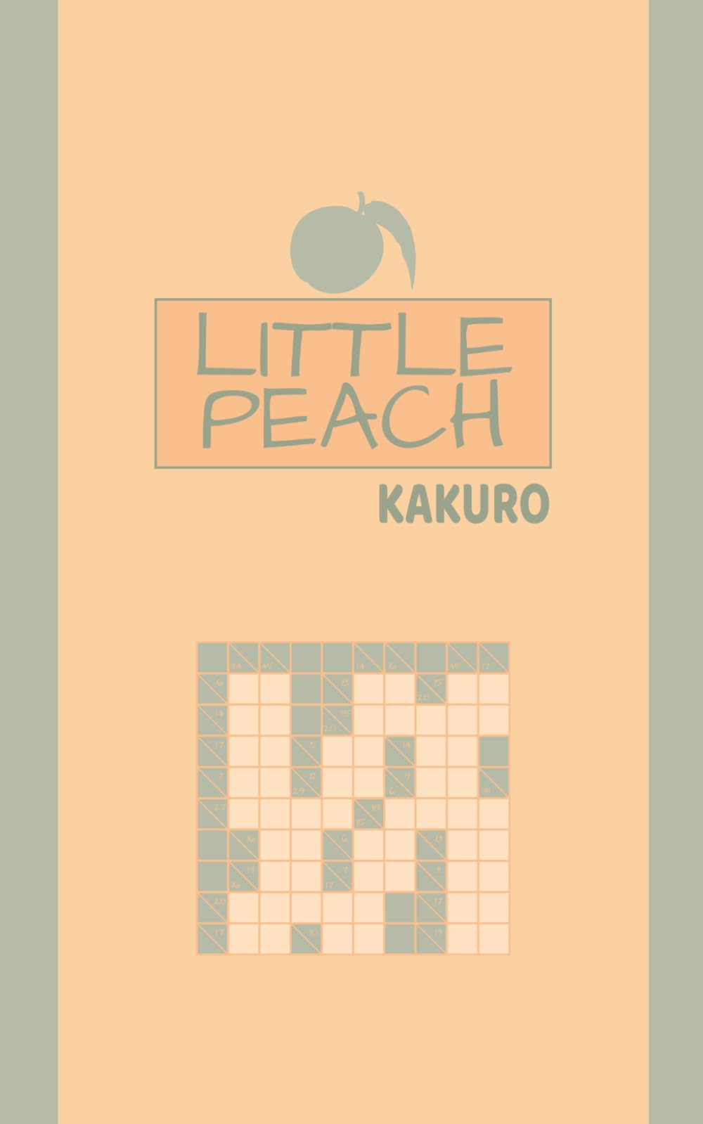 Little Peach Kakuro: 200+ 10x10 Addictive Logic Puzzles (Little Peach Puzzle Collection)