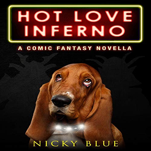 Hot Love Inferno: A Dark Comedy Fantasy Adventure (Prophecy Allocation