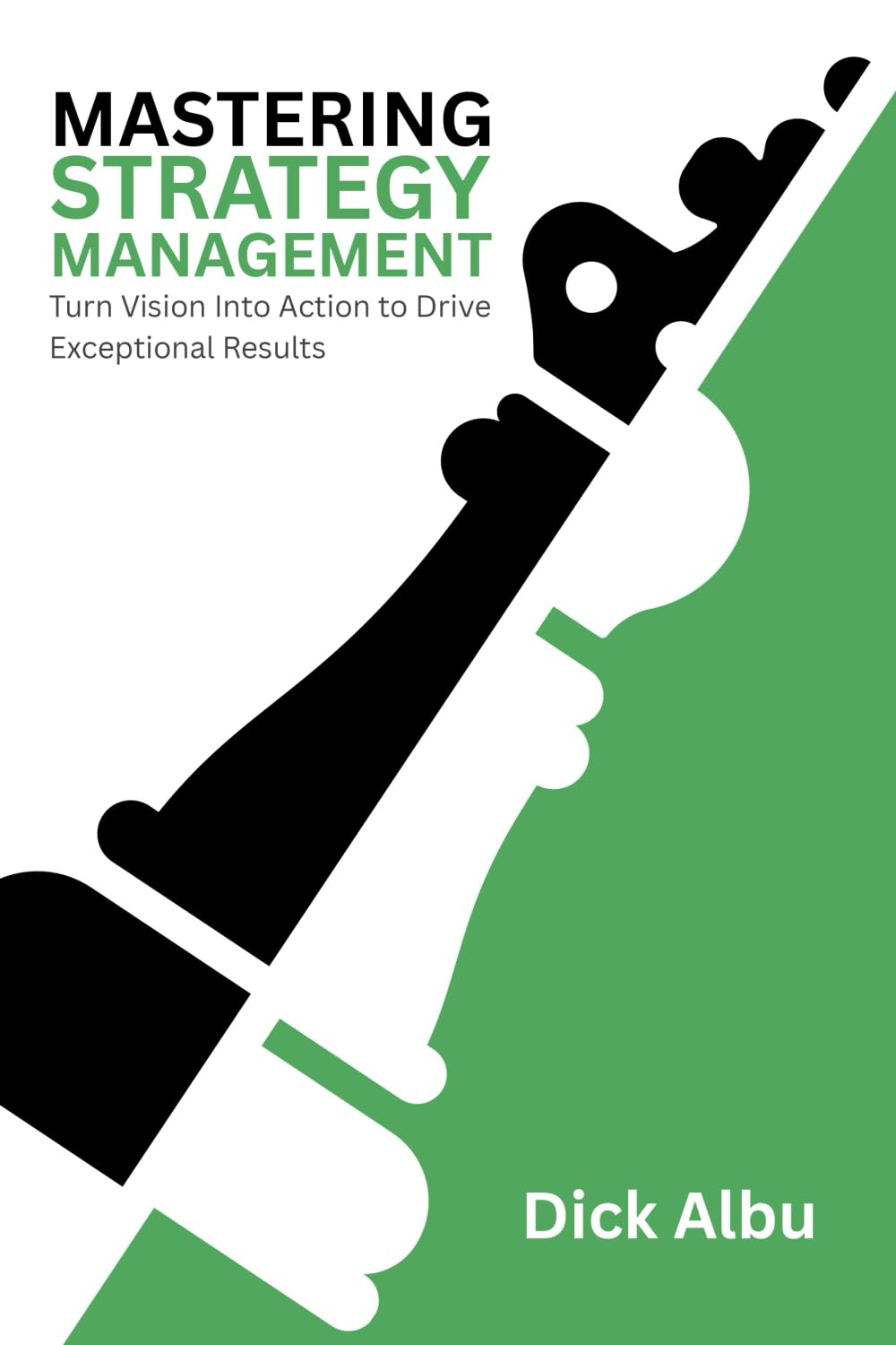 Mastering Strategy Management: Turn Vision Into Action to Drive Exceptional Results