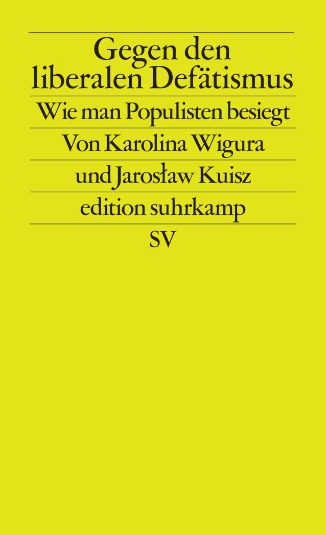 Gegen den liberalen Defätismus: Wie man Populisten besiegt (edition suhrkamp)