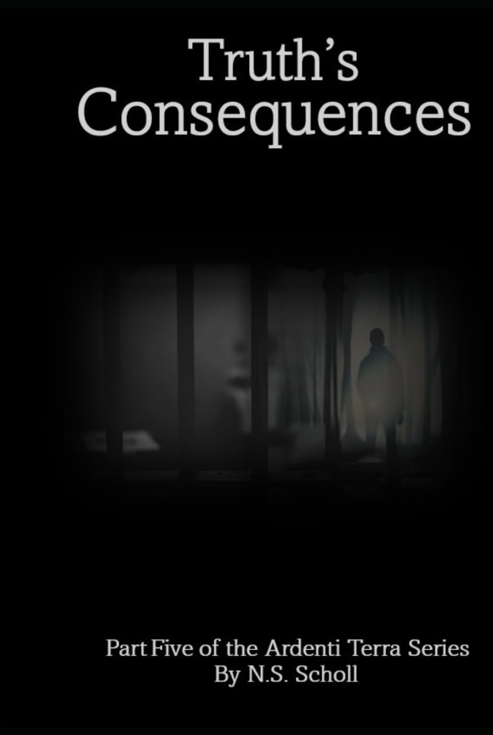 Truth’s Consequences: Part Five of the Ardenti Terra Series