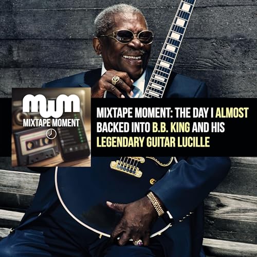 Mixtape Moment: The Day I Almost Backed Into B.B. King and His Legendary Guitar Lucille