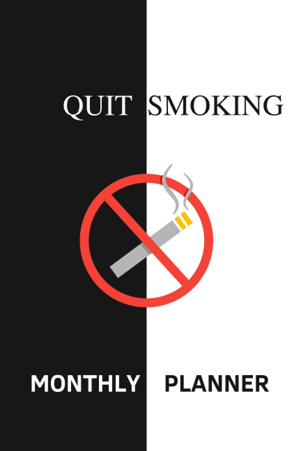 Quit Smoking Monthly Planner: planner Tracking Journal 100 Pages