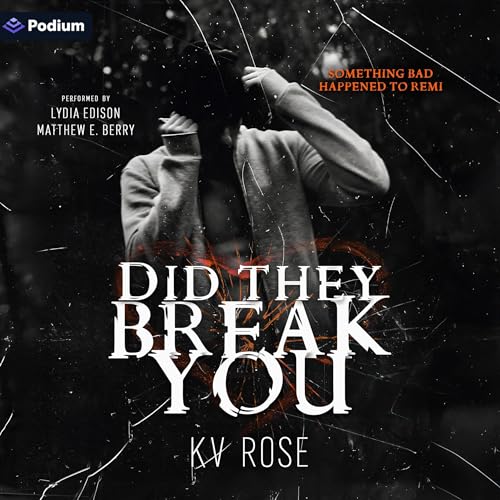 Did They Break You Audiolibro Por K. V. Rose arte de portada
